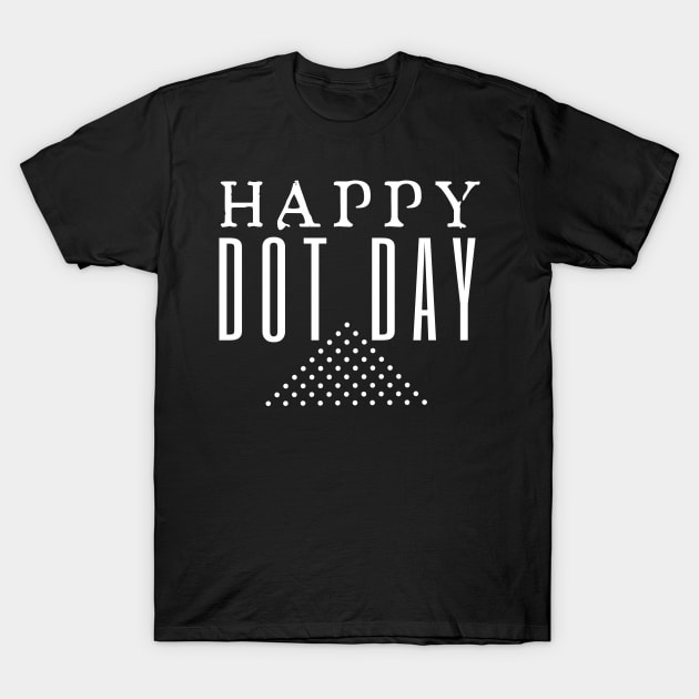 Happy Dot Day T-Shirt by HobbyAndArt